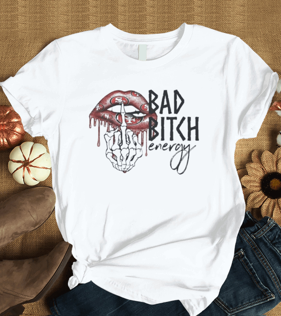 Bad Bitch Energy Kissing Middle Finger Skeleton X San Francisco 49ers T-Shirt