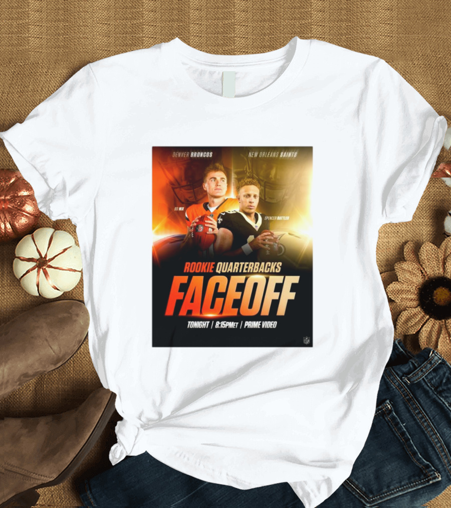 Denver Broncos Bo Nix New Orleans Saints Spencer Rattler Rookie Quarterbacks Faceoff Tonight 8:15PM ET Prime Video T-Shirt