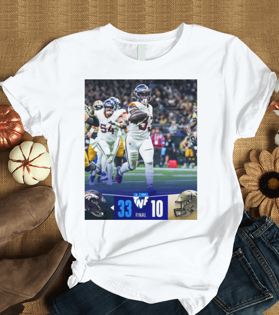 Final Score Denver Broncos 33 New Orleans Saints 10 TNF Primetime Victory T-Shirt