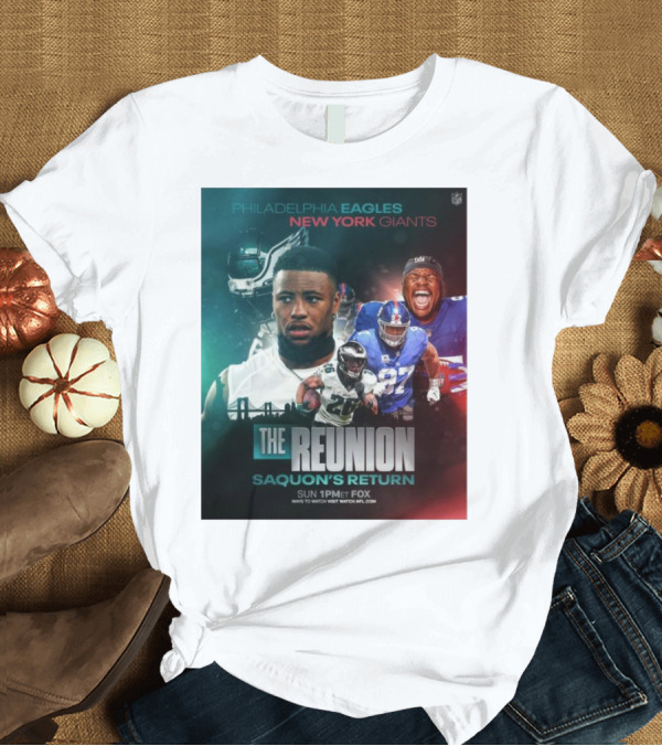 T-Shirt: Philadelphia Eagles New York Giants The Reunion Saquon's Return NFL Sun 1PM ET Fox T-Shirt Philadelphia Eagles New York Giants The Reunion Saquon's Return NFL Sun 1PM ET Fox T-Shirt
