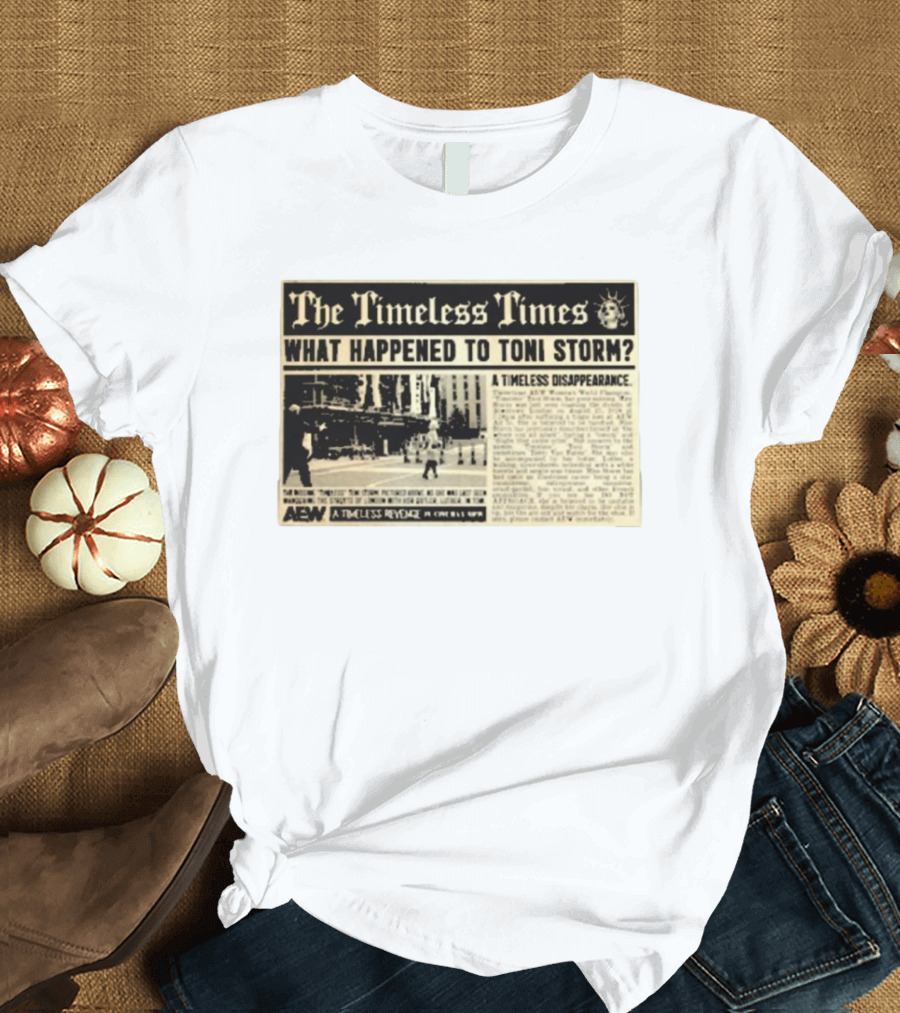 The Timeless Times What Happened to Toni Storm AEW A Timeless Disappearance T-Shirt
