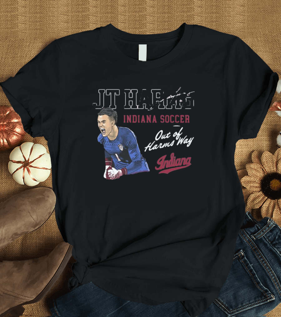 JT Harms Indiana Soccer Out Of Harms Way Indiana T-Shirt