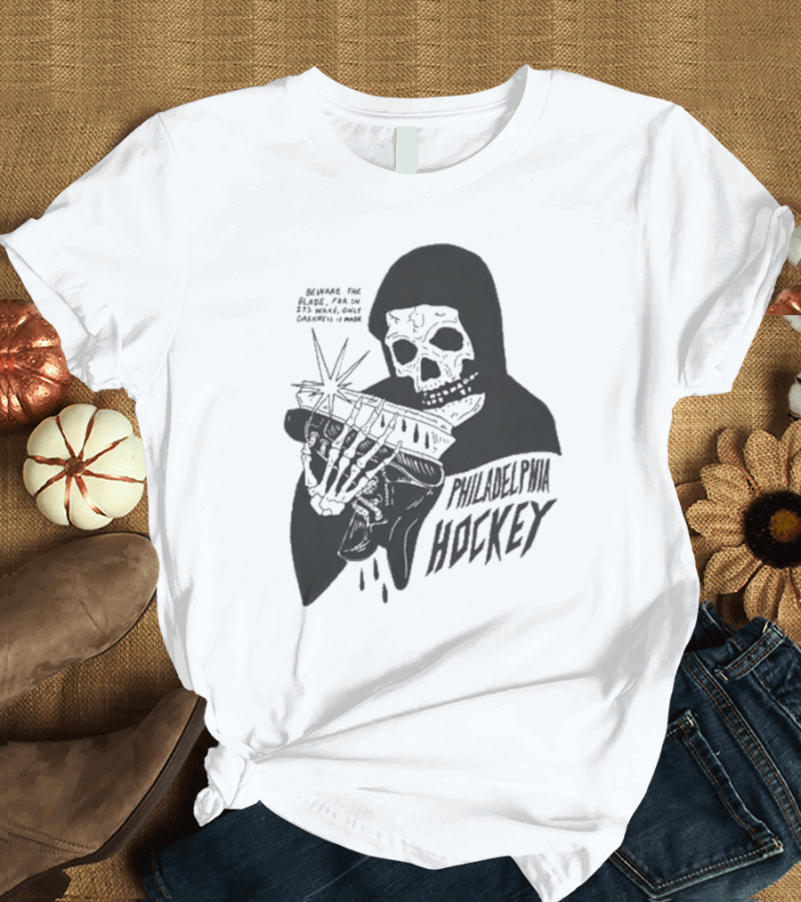 Philadelphia Hockey Beware The Blade Skeleton Holding Skate Only Darkness Is Made T-Shirt