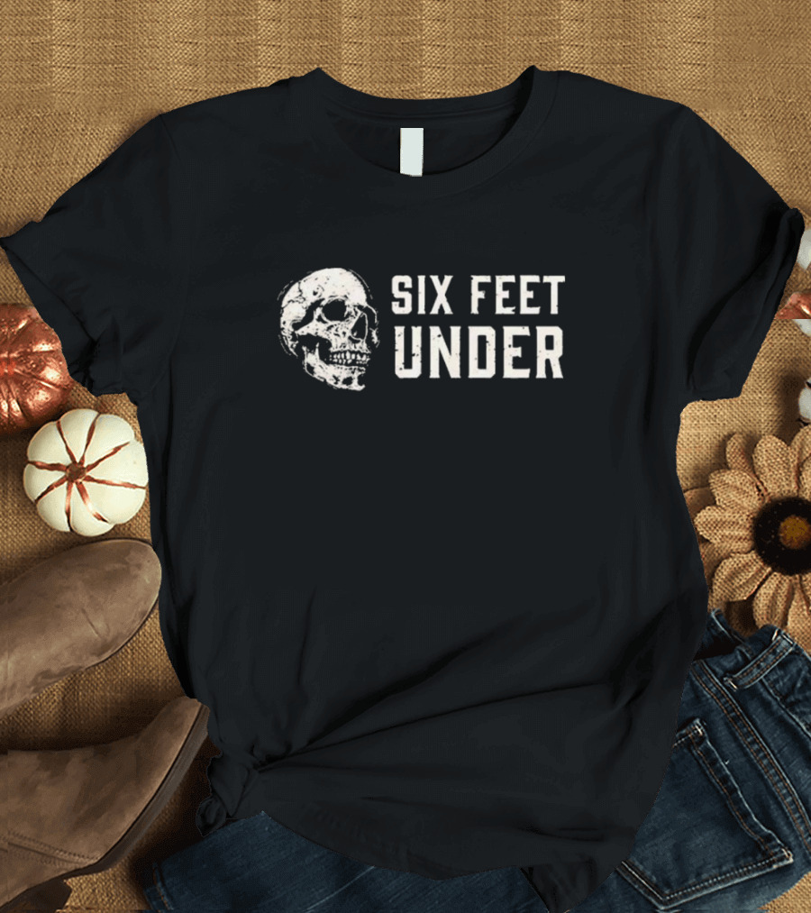 Skull Six Feet Under Gothic Metal T-Shirt