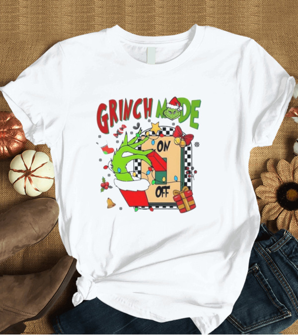 T-Shirt: Grinch Mode On Off Christmas Grinch Made T-Shirt Grinch Mode On Off Christmas Grinch Made T-Shirt
