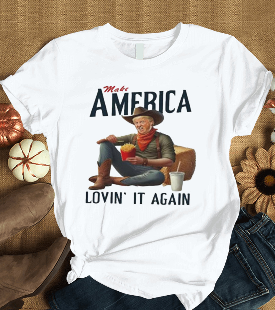 Make America Lovin' It Again Trump Cowboy Eating Fries T-Shirt