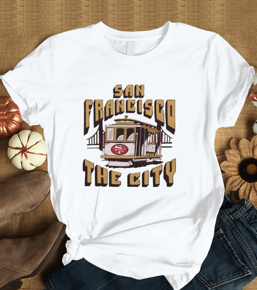San Francisco 49ers The City Cable Car Golden Gate Bridge SF T-Shirt