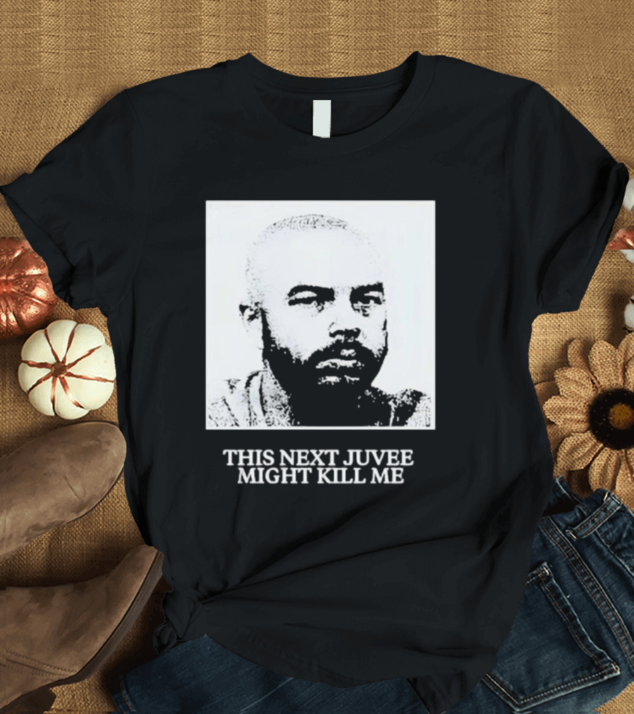 Nadeshot This Next Juvee Might Kill Me T-Shirt