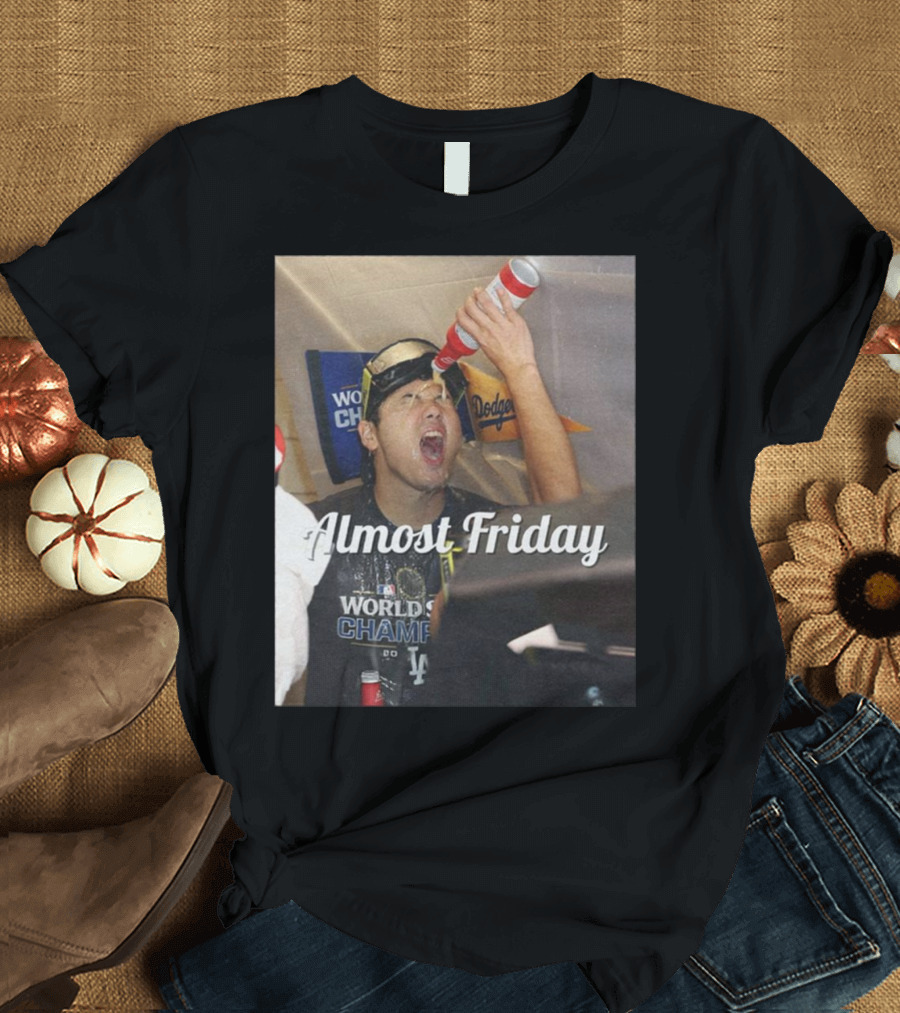 Almost Friday Los Angeles Dodgers World Champions T-Shirt