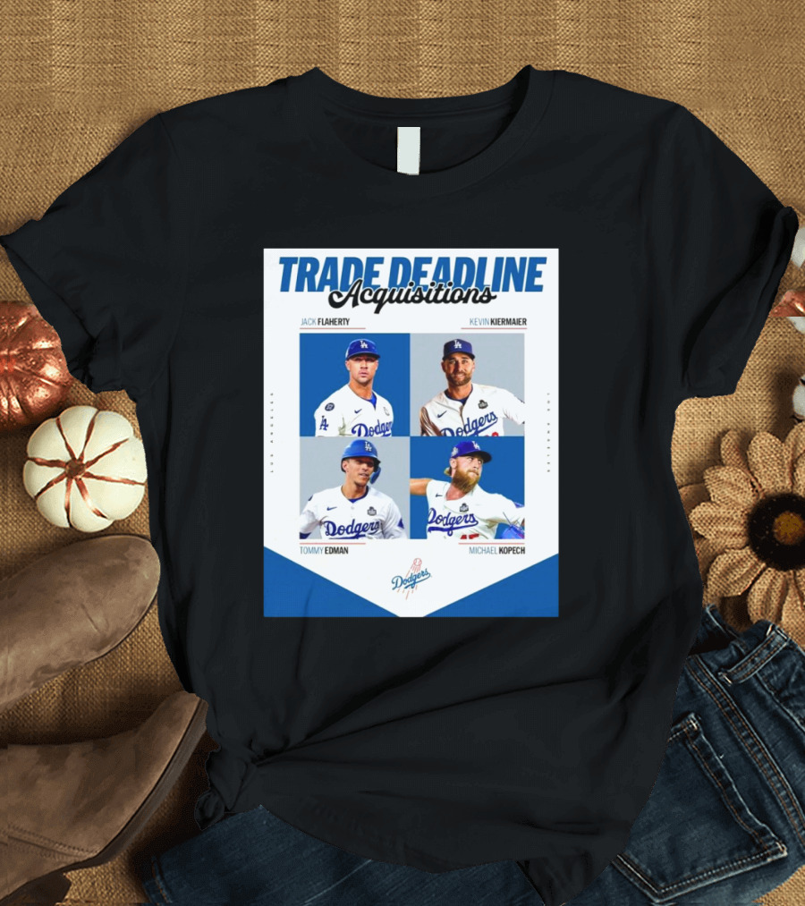 Trade Deadline Acquisitions Jack Flaherty Kevin Kiermaier Tommy Edman Michael Kopech Los Angeles Dodgers MLB T-Shirt