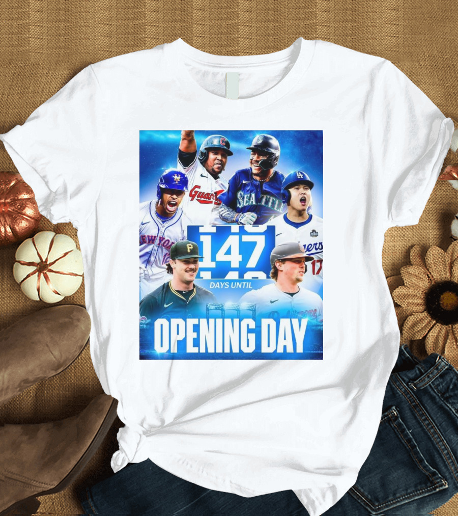 Dodgers Mets Guardians Orioles Mariners Pirates 147 Days Until MLB Opening Day T-Shirt