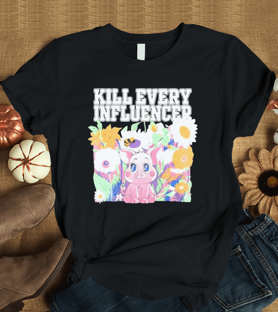 Kill Every Influencer Cute Pig Surrounded by Colorful Flowers T-Shirt