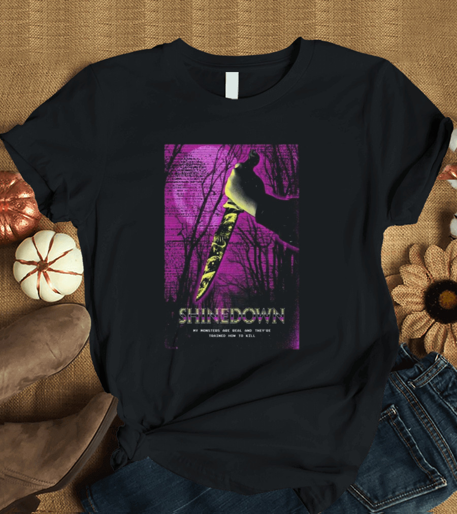 Shinedown Monsters My Monsters Are Real and They’re Trained How to Kill T-Shirt