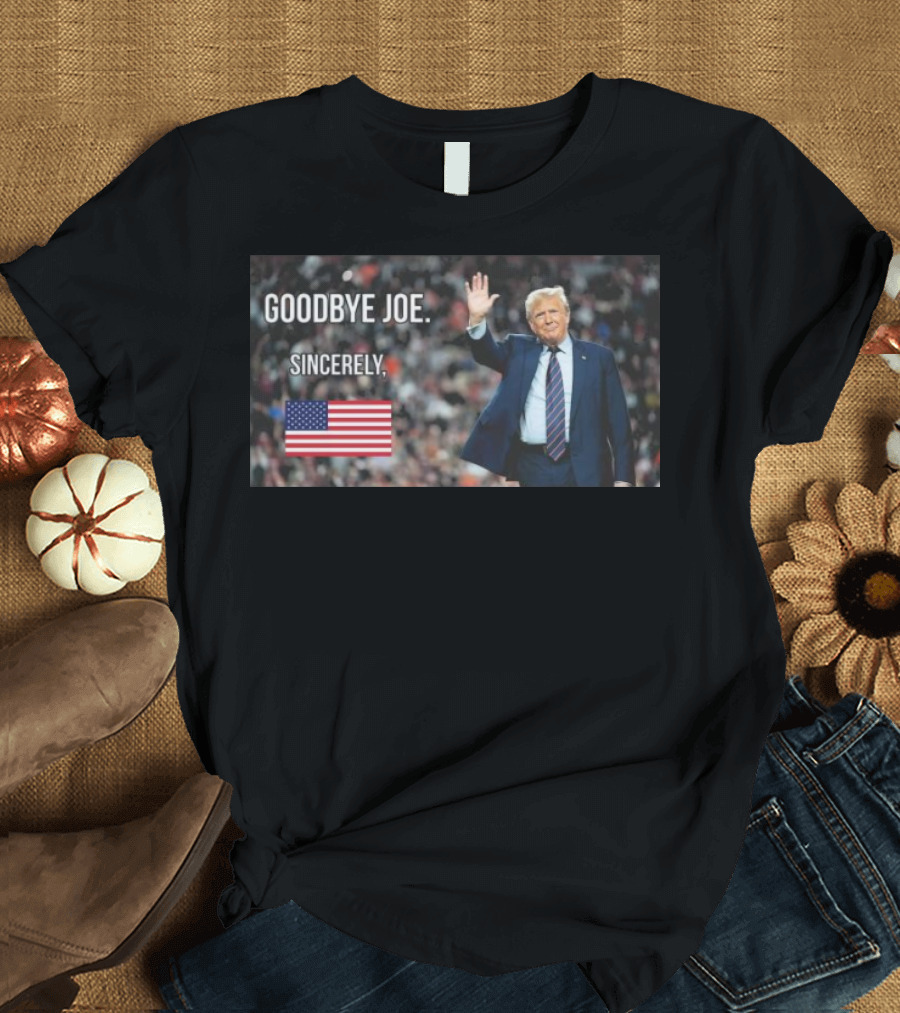 Sincerely America Trump Goodbye Joe 2024 American Flag T-Shirt