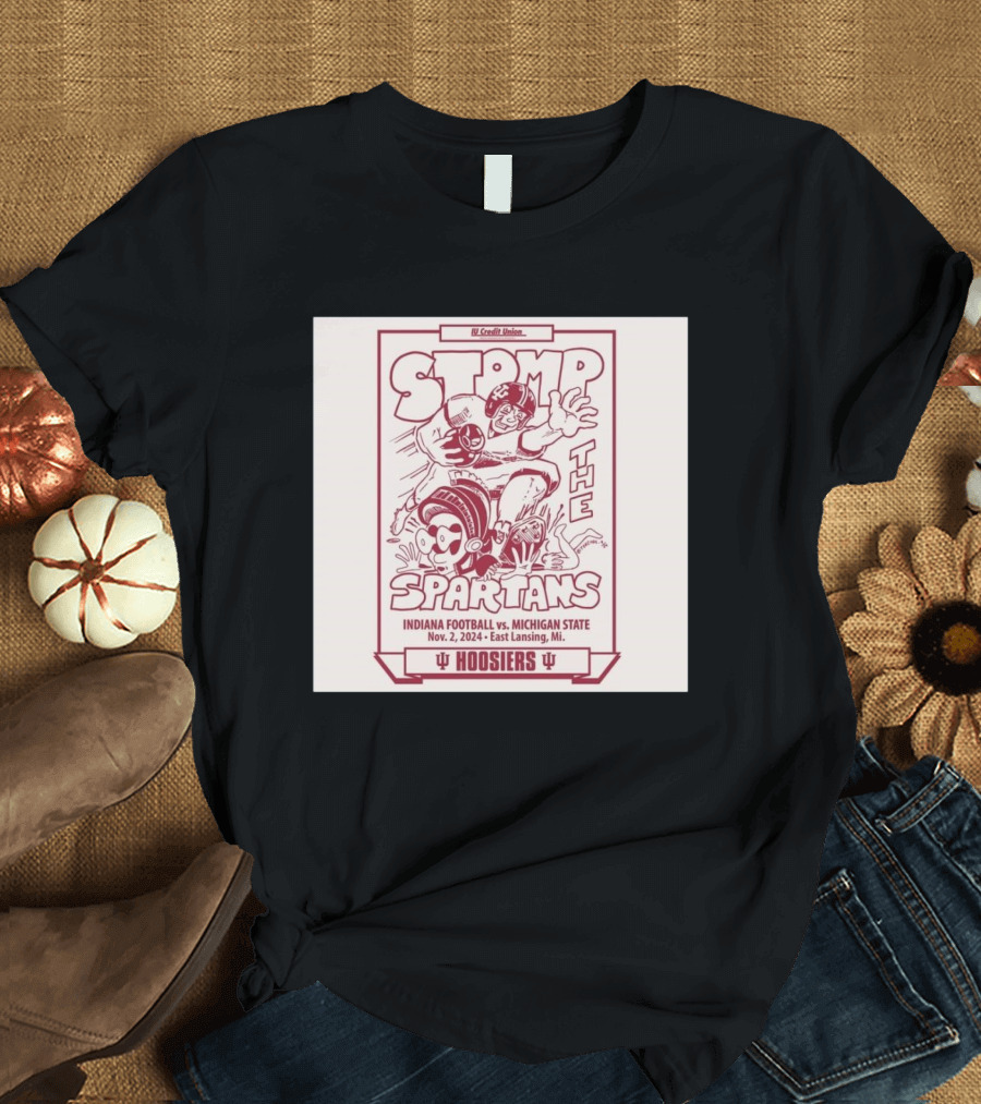 Stomp the Spartans Indiana Hoosiers Vs Michigan State Football Nov 2 2024 East Lansing MI T-Shirt