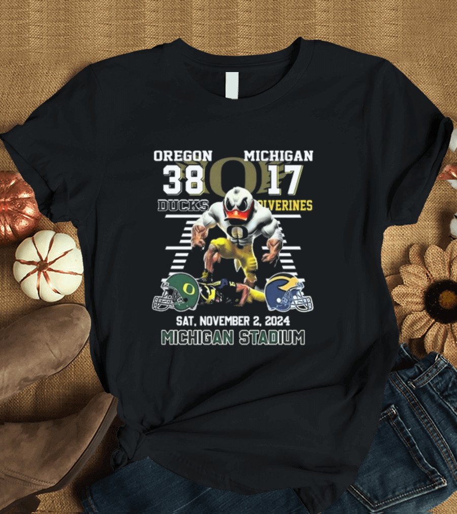 Oregon Ducks 38 Michigan Wolverines 17 Sat November 2 2024 Michigan Stadium T-Shirt