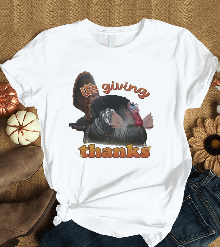 It's Giving Thanks Turkey Thanksgiving Snazzyseagull T-Shirt