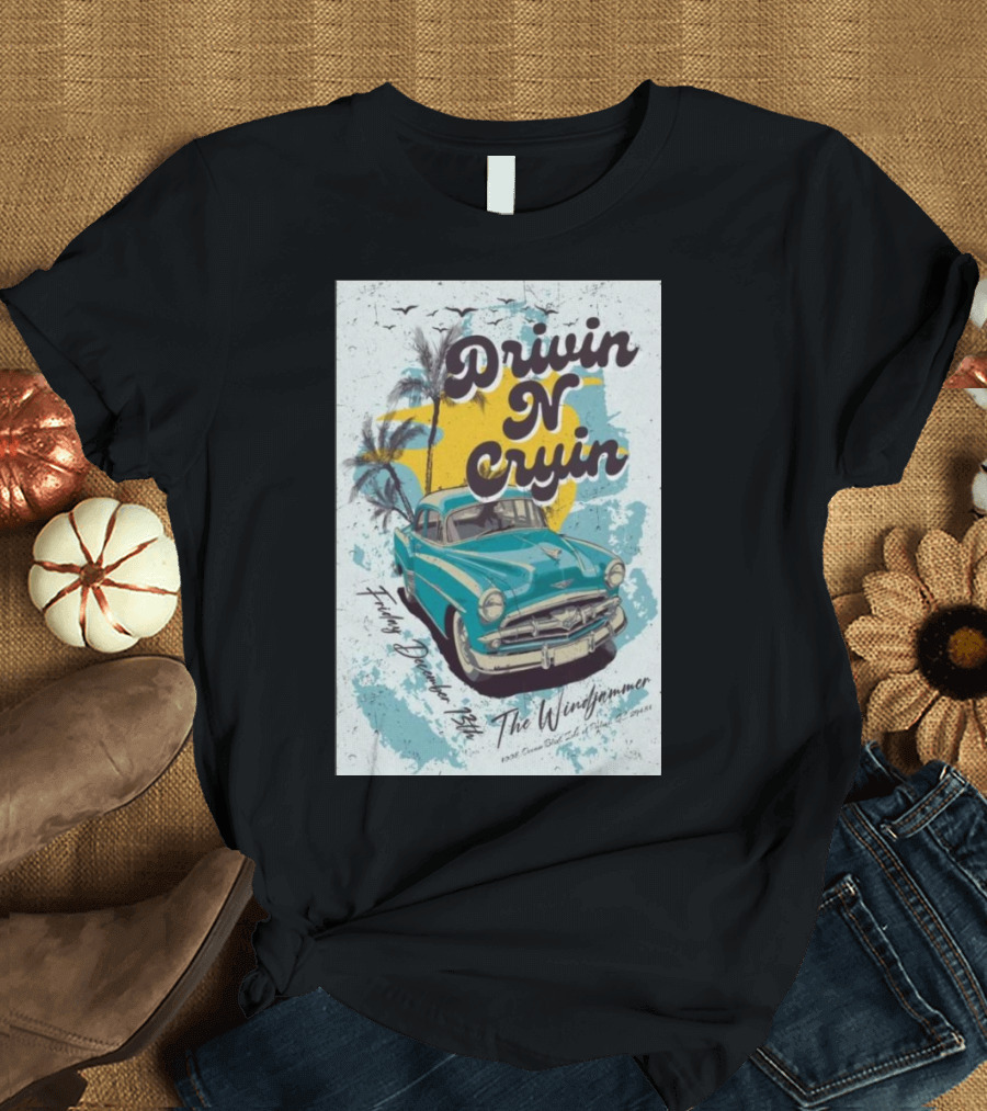 Drivin N Cryin Vintage Car Beach Vibes December 13 2024 The Windjammer Isle Of Palms SC T-Shirt