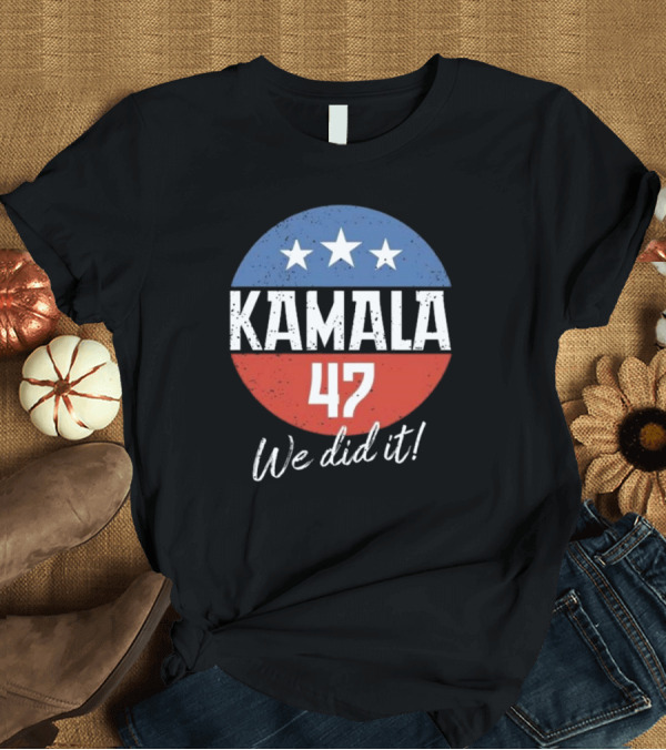T-Shirt: Kamala We Did It 47 Inauguration 2025 Stars T-Shirt Kamala We Did It 47 Inauguration 2025 Stars T-Shirt