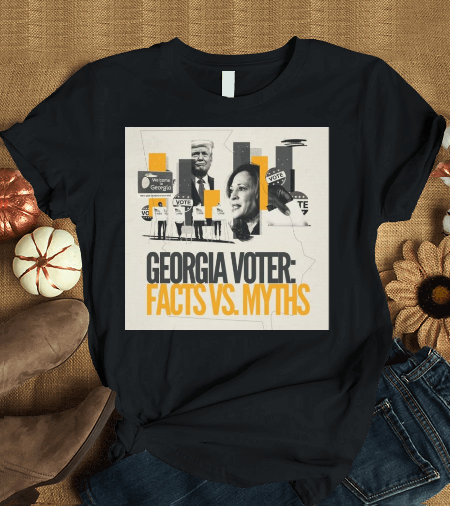 Georgia Voter: Facts Vs Myths Welcome to Georgia Vote Donald Trump Kamala Harris T-Shirt