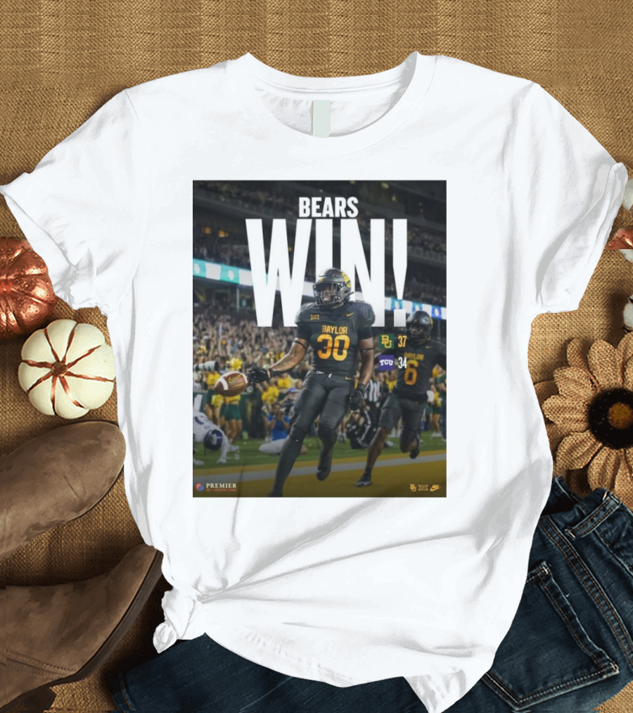 Bears Win Baylor 37 TCU Horned Frogs 34 Football Victory T-Shirt