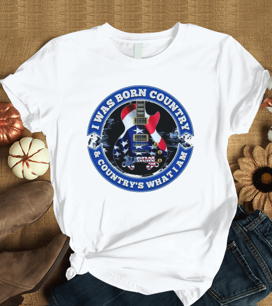I Was Born Country and Country's What I Am Alabama Guitar USA Flag T-Shirt