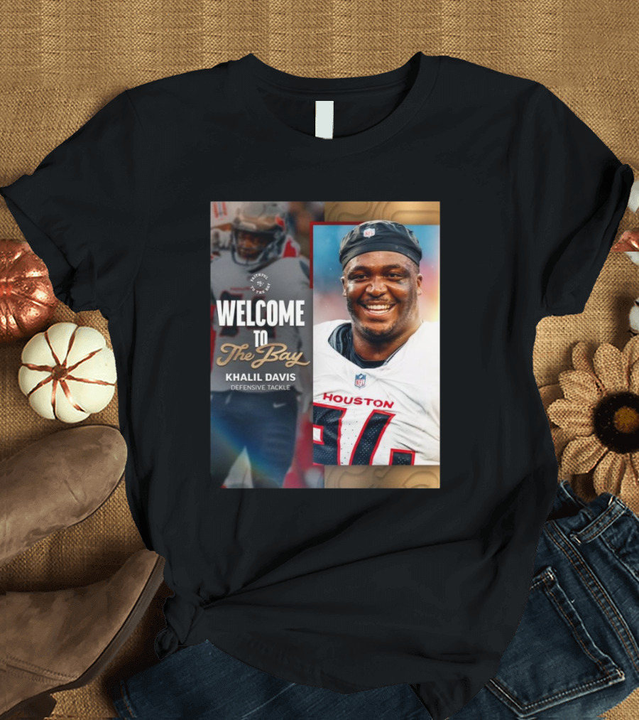Welcome to the Bay Khalil Davis Defensive Tackle San Francisco 49ers NFL T-Shirt