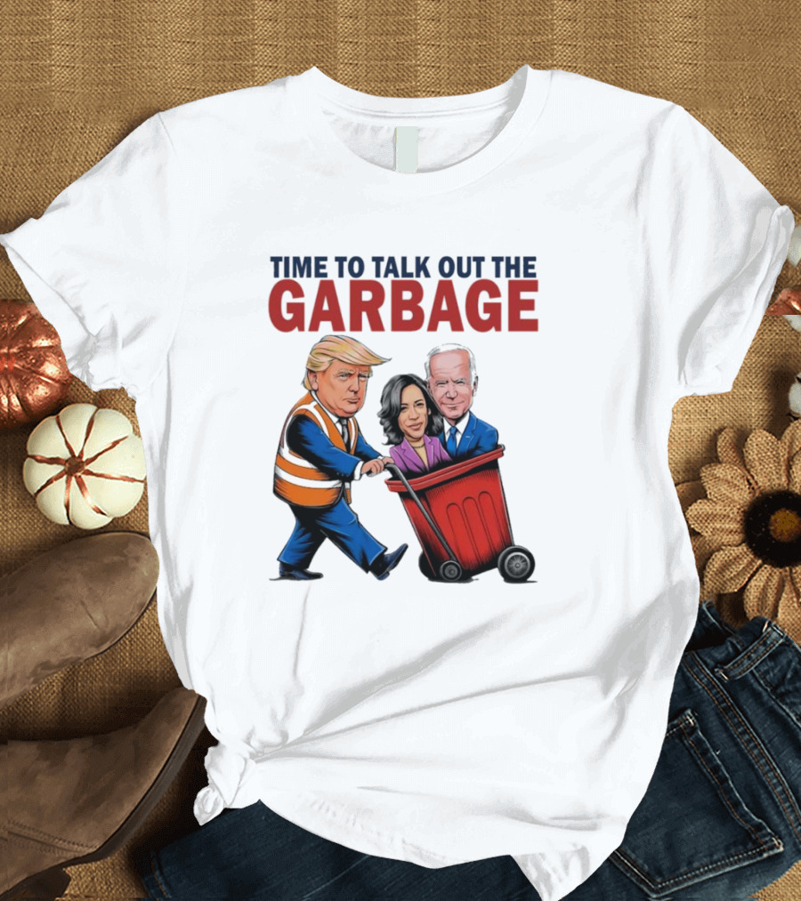 Time to Talk Out the Garbage Trump Kamala President 47 Winner Election Garbage Truck Trash T-Shirt