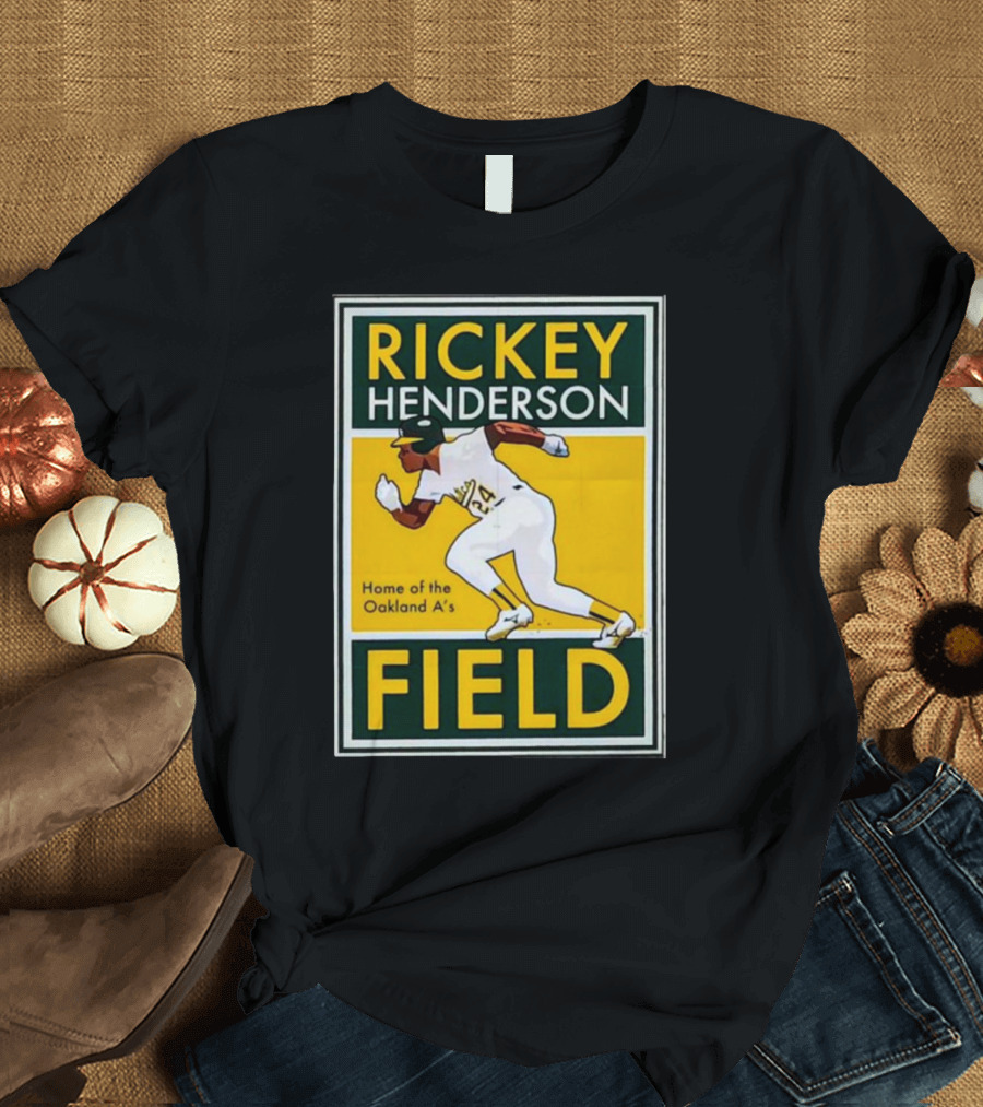 RICKEY HENDERSON HOME OF THE OAKLAND A'S FIELD T-Shirt