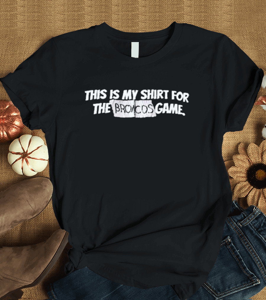 Creed Humphrey Wearing This Is My Shirt for the Broncos Game T-Shirt