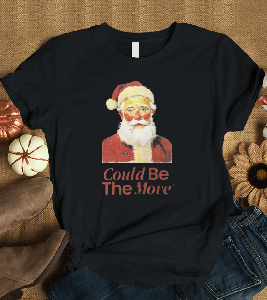 Smoking Santa Could Be The Move T-Shirt