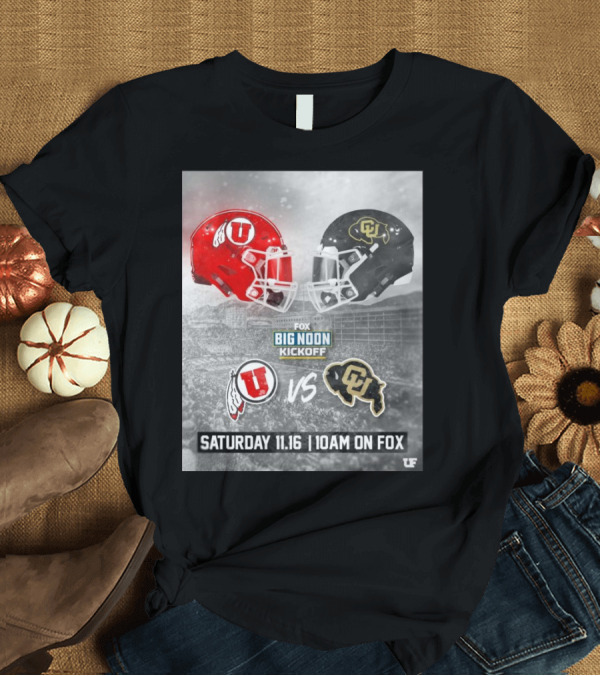 T-Shirt: Utah Utes Vs Colorado Buffaloes Fox Big Noon Kickoff Saturday 11.16 10AM on Fox T-Shirt Utah Utes Vs Colorado Buffaloes Fox Big Noon Kickoff Saturday 11.16 10AM on Fox T-Shirt