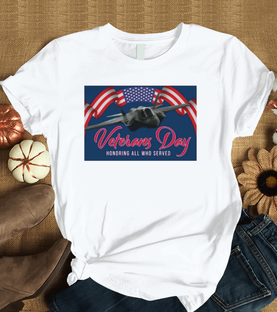 Veterans Day Honoring All Who Served F-35 American Flags T-Shirt