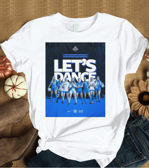T-Shirt: NCAA Tournament First Round 2024 BYU Vs Santa Clara Women's Soccer Let's Dance T-Shirt NCAA Tournament First Round 2024 BYU Vs Santa Clara Women's Soccer Let's Dance T-Shirt