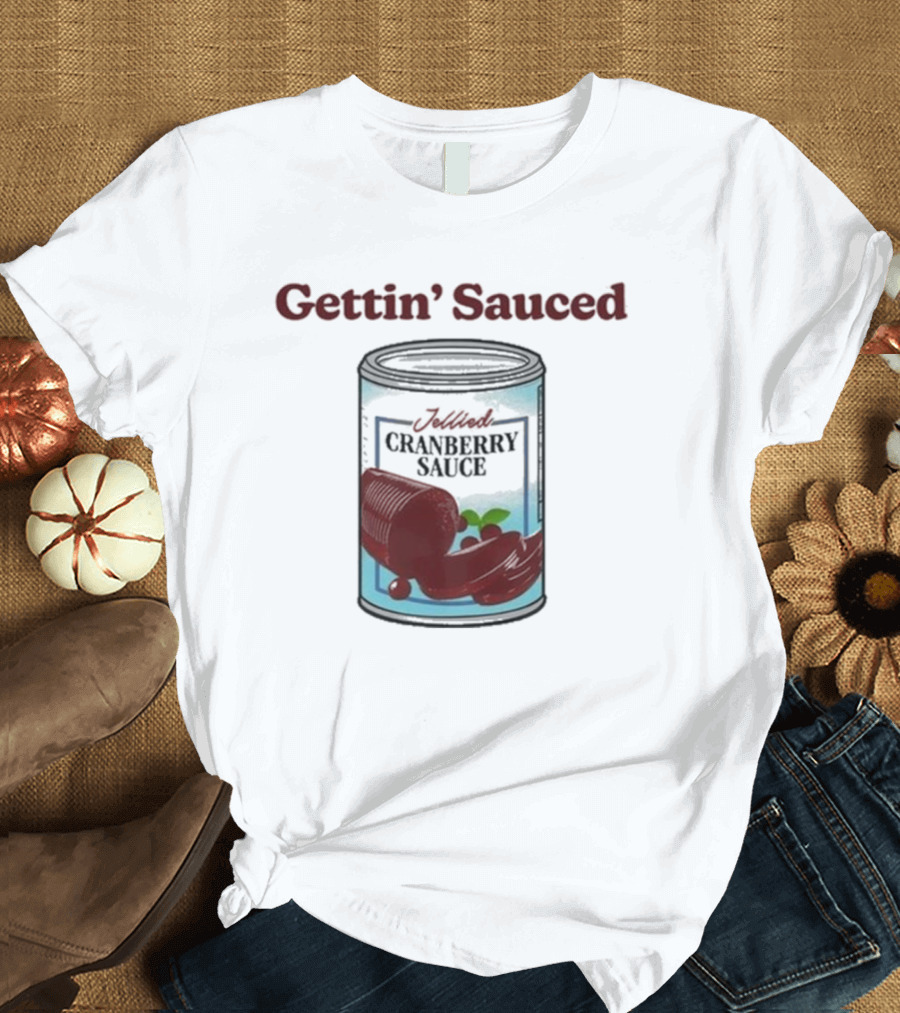 Gettin Sauced Jellied Cranberry Sauce Can T-Shirt