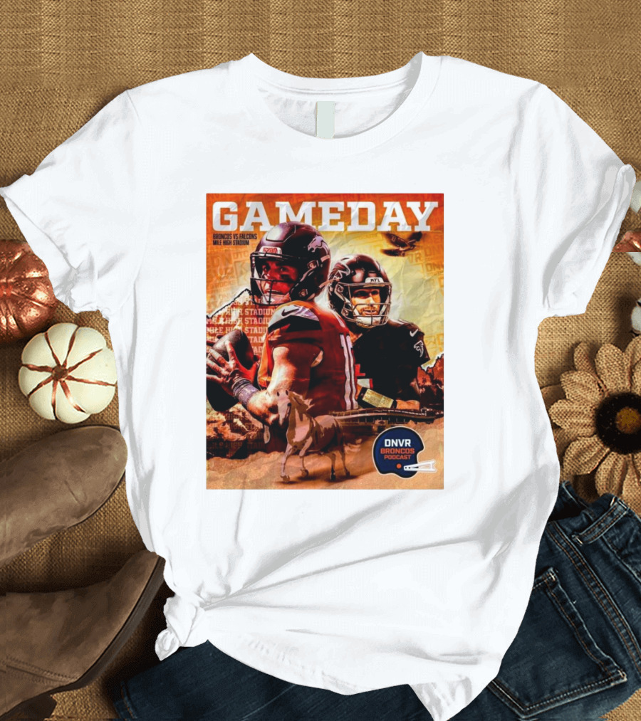 Gameday Broncos Vs Falcons Mile High Stadium DNVR Broncos Podcast NFL Showdown T-Shirt