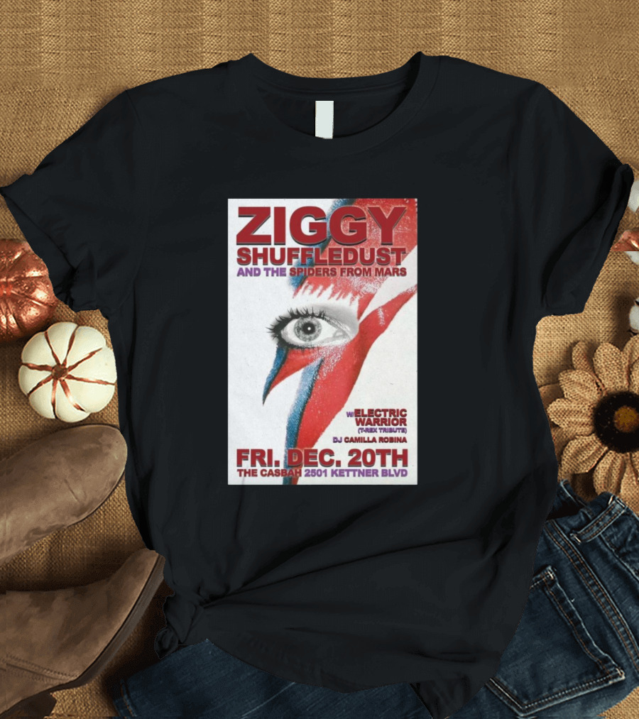 Ziggy Shuffledust and the Spiders From Mars Fri. Dec. 20th The Casbah 2501 Kettner Blvd w/ Electric Warrior (T-Rex Tribute) DJ Camilla Robina T-Shirt