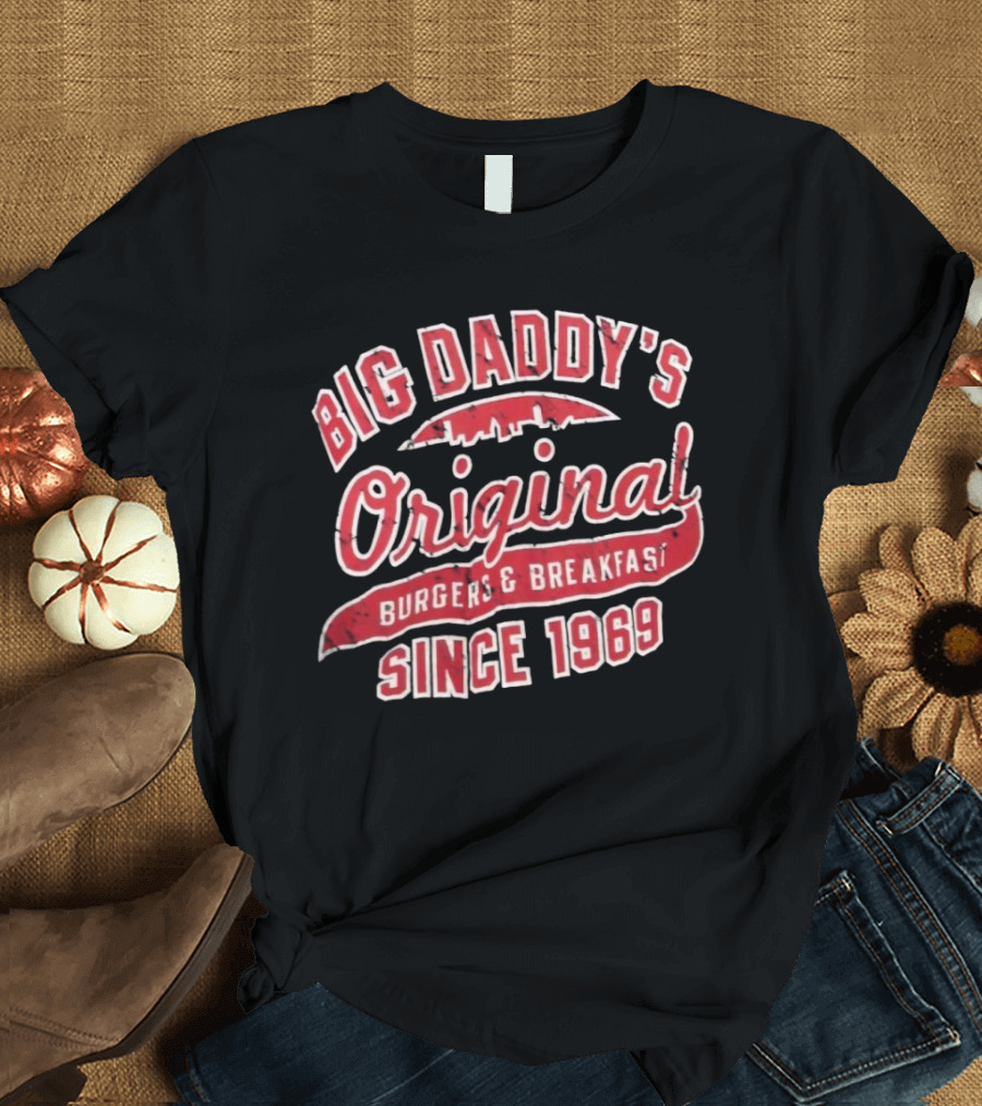 Big Daddy's Original Burgers and Breakfast Established 1969 T-Shirt