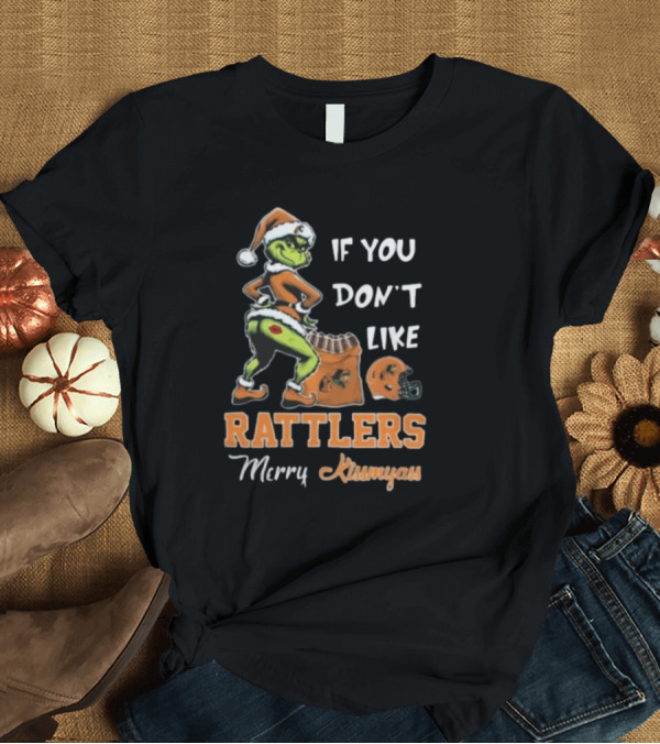 T-Shirt: Grinch Santa If You Don't Like Rattlers Merry Kissmyass T-Shirt Grinch Santa If You Don't Like Rattlers Merry Kissmyass T-Shirt
