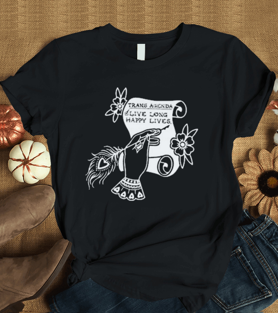 Trans Agenda Live Long Happy Lives Scroll T-Shirt