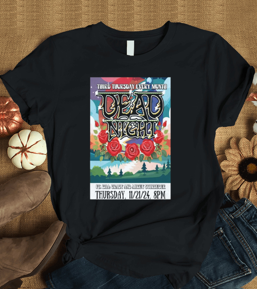 Third Thursday Every Month Dead Night Ft. Bill Grady and Mikey Schroeder Nov 21 2024 Aurora IL Concert T-Shirt