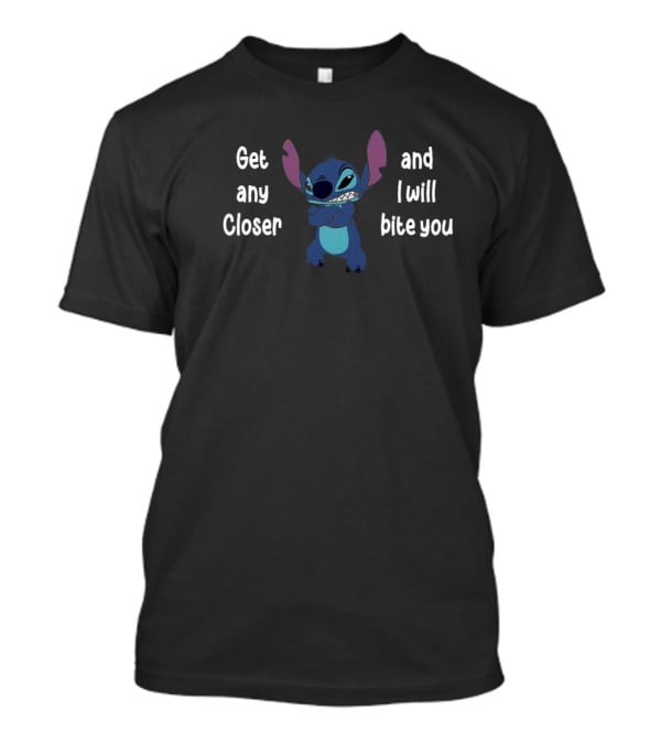 Get Any Closer And I Will Bite You Grumpy Stitch Disney Lilo And Stitch T-Shirt
