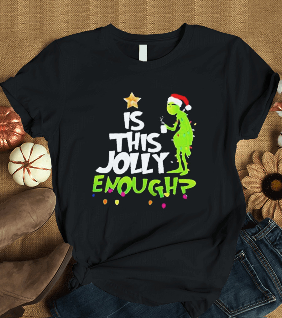 Grinch in Santa Hat Holding Mug Is This Jolly Enough Christmas with Lights T-Shirt