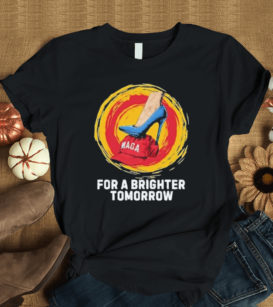 Kamala High Heel MAGA For a Brighter Tomorrow T-Shirt