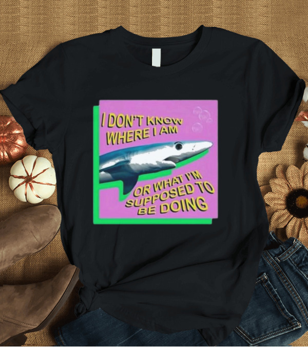 T-Shirt: Spencers I Don’t Know Where I Am Or What I’m Supposed To Be Doing Shark Bubbles T-Shirt Spencers I Don’t Know Where I Am Or What I’m Supposed To Be Doing Shark Bubbles T-Shirt