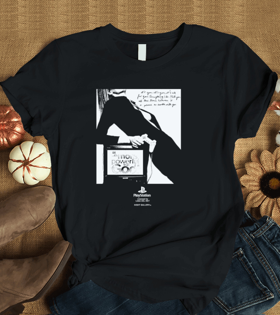 It’s You It’s You It’s All For You Everything I Do Heaven Is A Place On Earth PlayStation by Lana Del Rey Night Gallery T-Shirt