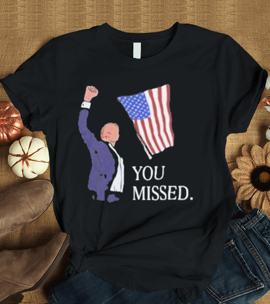 Donald Trump You Missed American Flag Vintage T-Shirt