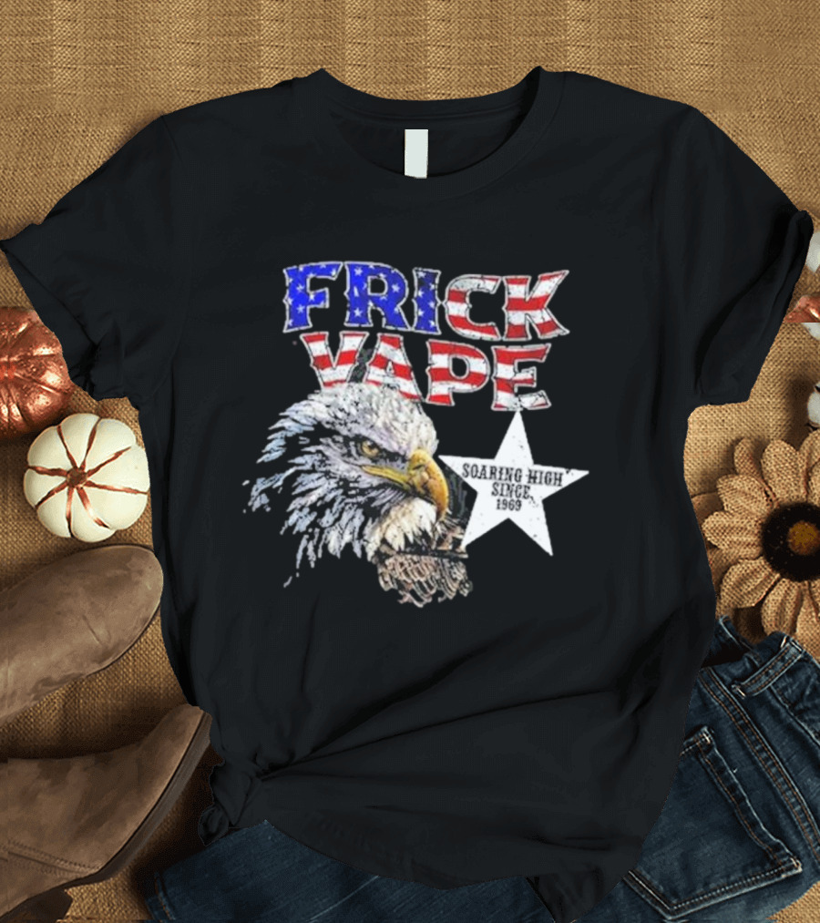 Frick Vape Eagle Soaring High Star Since 1969 American Flag Colors T-Shirt
