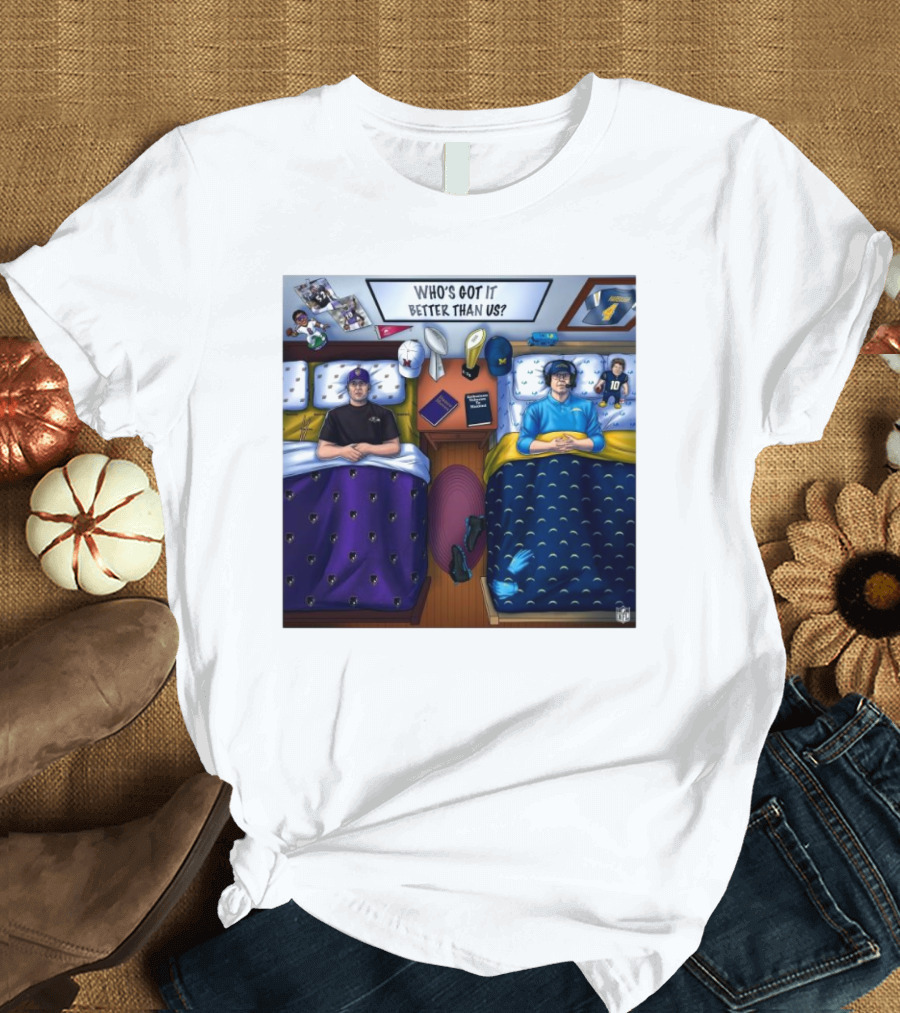 Who's Got It Better Than Us Coach Harbaugh NFL Football Baltimore Ravens at Los Angeles Chargers Nov 25, T-Shirt