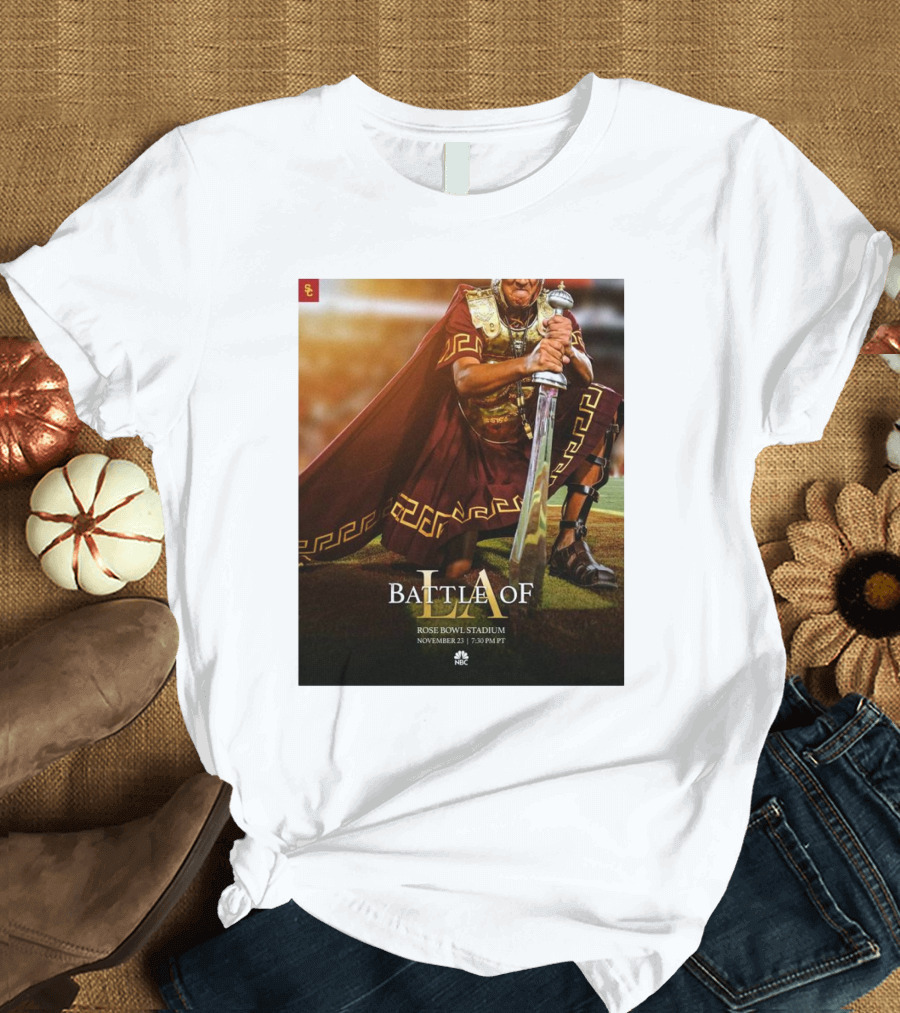 USC Trojans Battle of UCLA Bruins at Rose Bowl Stadium November 23 3024 NBC T-Shirt